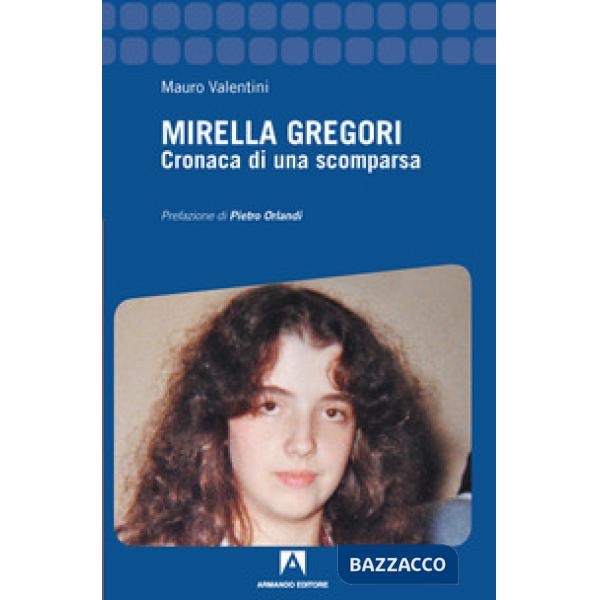 Mirella Gregori. Cronaca di una scomparsa