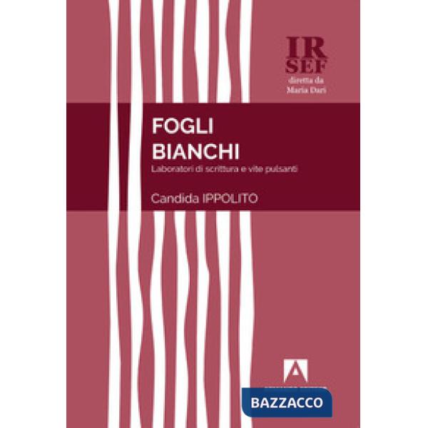 Fogli bianchi. Laboratori di scrittura e vite pulsanti