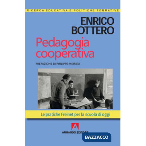 Pedagogia cooperativa. Le pratiche Freinet per la scuola di oggi