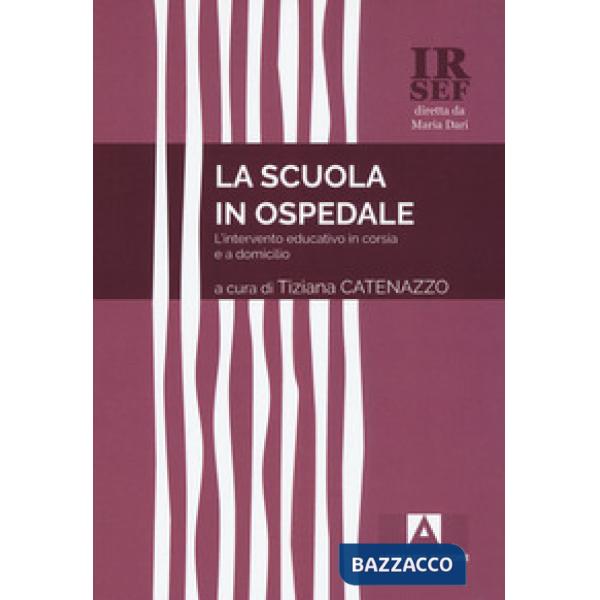 Scuola in ospedale. L'intervento educativo in corsia e a domicilio (La)