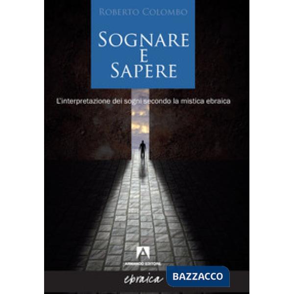 Sognare e sapere. L'interpretazione dei sogni secondo la mistica ebraica