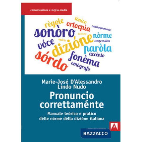 Pronuncio correttaménte. Manuale teòrico e pratico délle nòrme délla dizióne italiana
