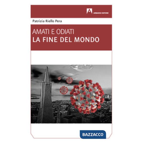 Fine del mondo. Amati e odiati (La)