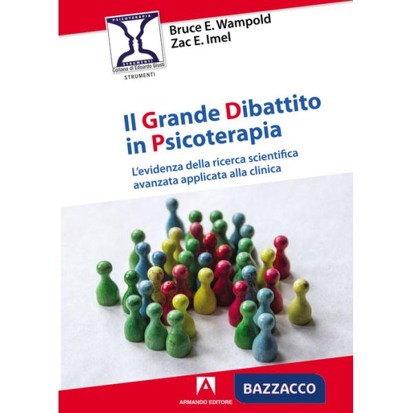 Grande dibattito in psicoterapia. L'evidenza della ricerca scientifica avanzata applicata alla clinica (Il)
