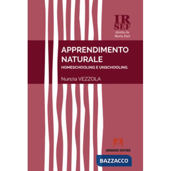 Apprendimento naturale. Homeschooling e unschooling