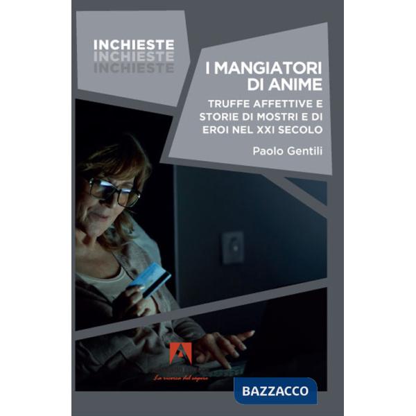 Mangiatori di anime. Truffe affettive e storie di mostri e di eroi nel XXI secolo (I)