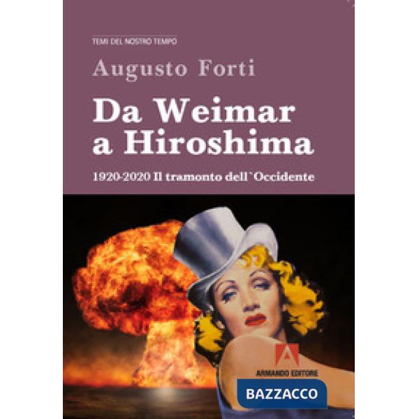 Da Weimar a Hiroshima 1920-2020. Il tramonto dell'Occidente