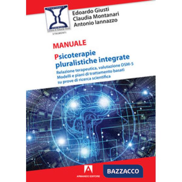 Psicoterapie pluralistiche integrate. Relazione terapeutica, valutazione DSM-5. Modelli e piani di trattamento basati su prove d