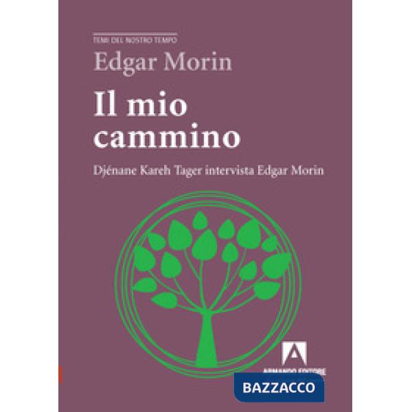 Mio cammino. Djénane Kareh Tager intervista Edgar Morin (Il)
