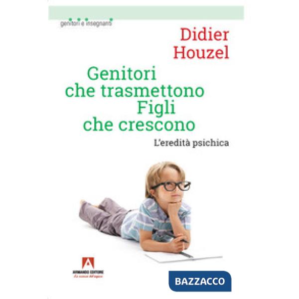 Genitori che trasmettono figli che crescono. L'eredità psichica