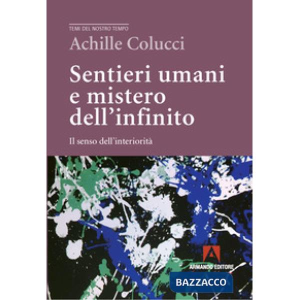 Sentieri umani e mistero dell'infinito. Il senso dell'interiorità