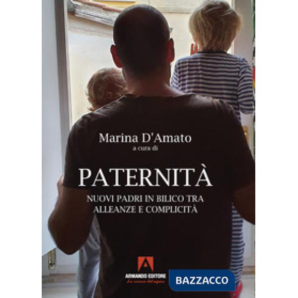 Paternità. Nuovi padri in bilico tra alleanze e complicità