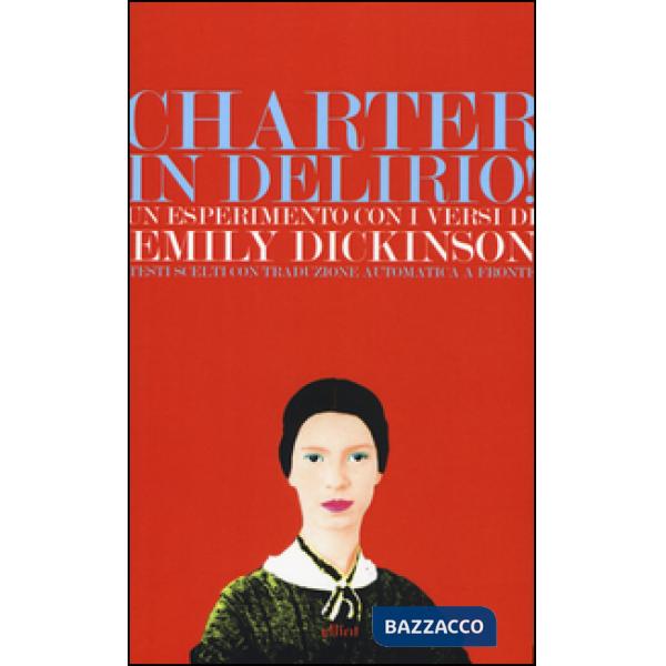 Charter in delirio! Un esperimento con i versi di Emily Dickinson. Testi scelti con traduzione automatica a fronte