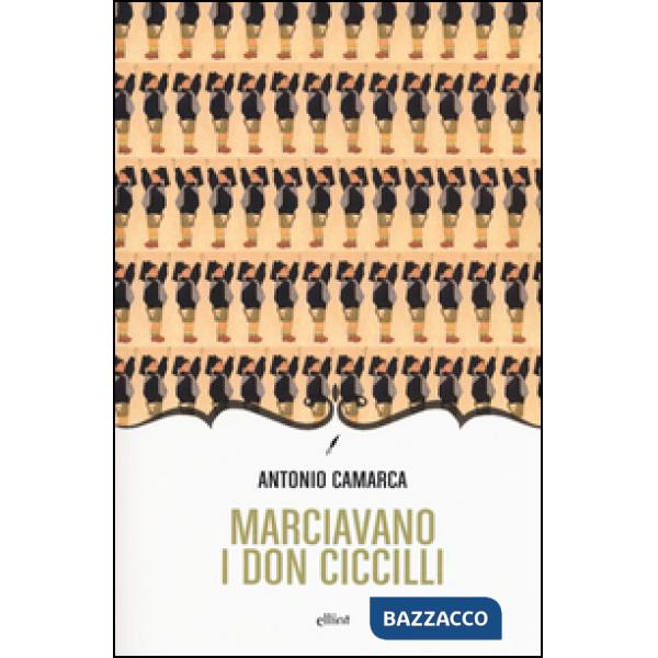 Marciavano i Don Ciccilli. Lungo racconto romanzante