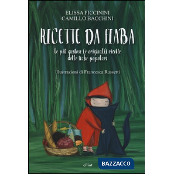 Ricette da fiaba. Le più gustose (e originali) ricette delle fiabe popolari