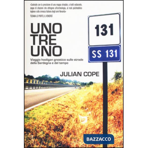 Tre uno. Viaggio hooligan gnostico sulle strade della Sardegna e del tempo (Uno)