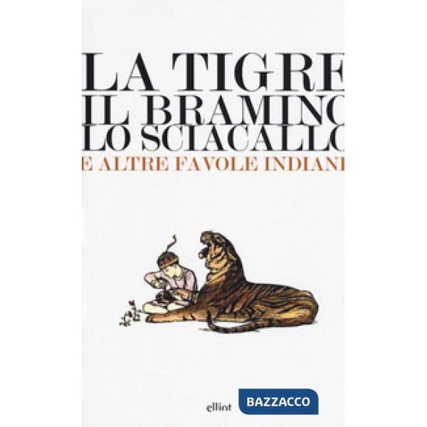 Tigre, il bramino e lo sciacallo e altre favole indiane (La)
