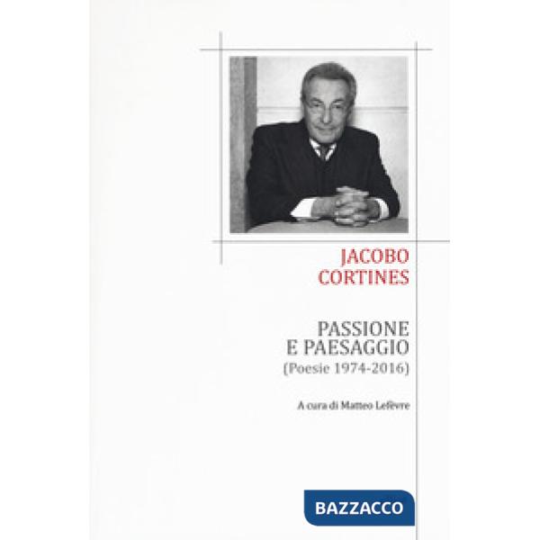 Passione e paesaggio (poesia 1974-2016). Testo spagnolo a fronte