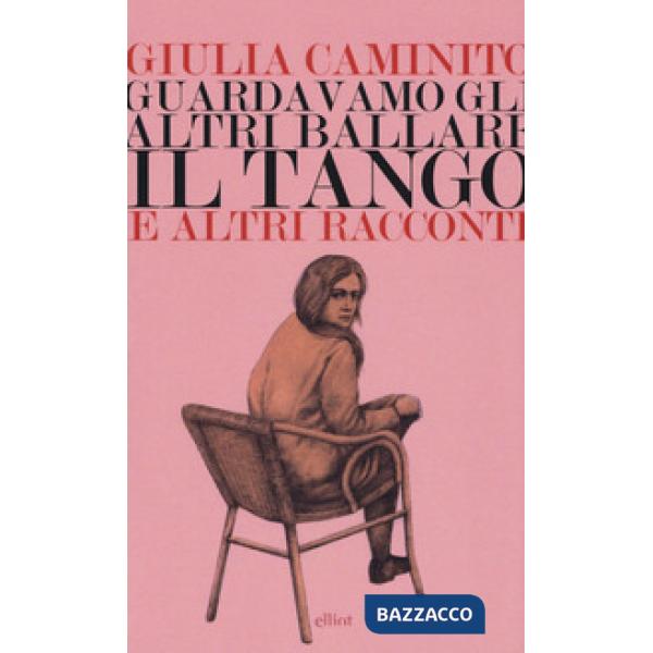 Guardavamo gli altri ballare il tango e altri racconti