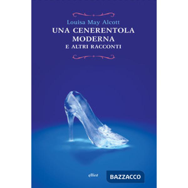 Cenerentola moderna e altri racconti