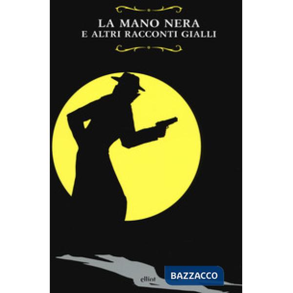 Mano Nera e altri racconti gialli (La)