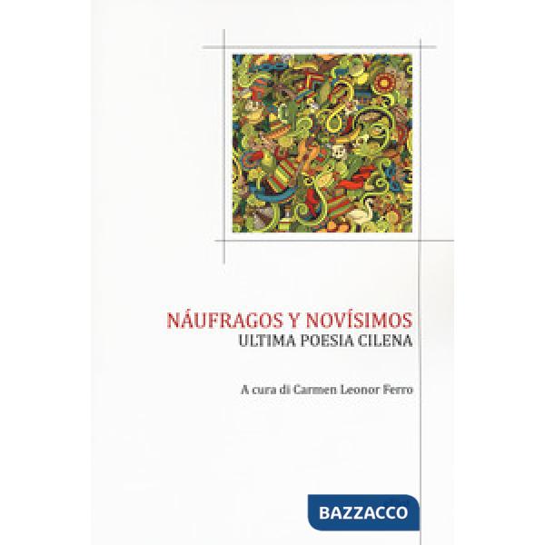 Náufragos y novísimos. Ultima poesia cilena. Testo spagnolo a fronte