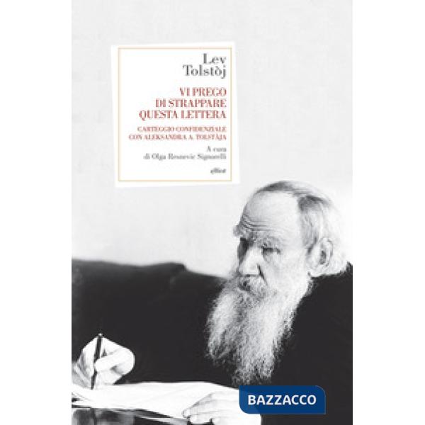 Vi prego di strappare questa lettera. Carteggio confidenziale con Aleksandra A. Tolstàja