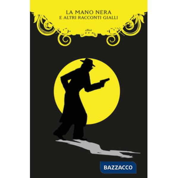 Mano Nera e altri racconti gialli (La)