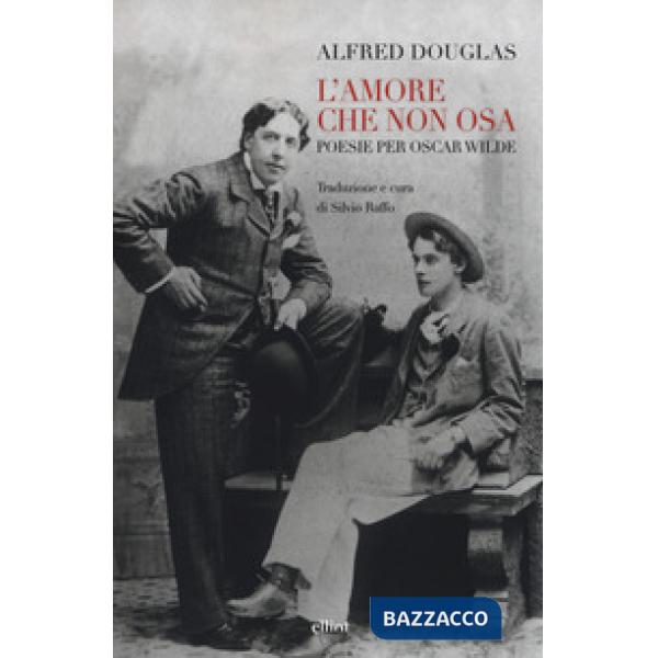 Amore che non osa. Poesie per Oscar Wilde. Testo inglese a fronte (L')