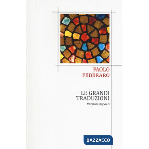Grandi traduzioni. Versioni di poeti (Le)