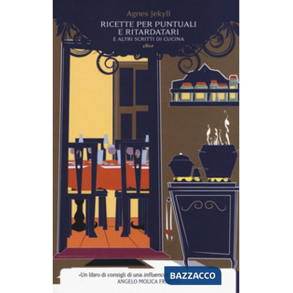 Ricette per puntuali e ritardatari e altri scritti di cucina