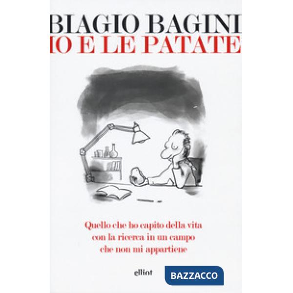 Io e le patate. Quello che ho capito della vita con la ricerca in un campo che n
