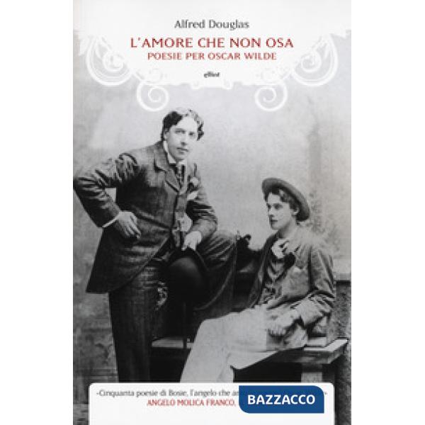 Amore che non osa. Poesie per Oscar Wilde. Testo inglese a fronte (L')
