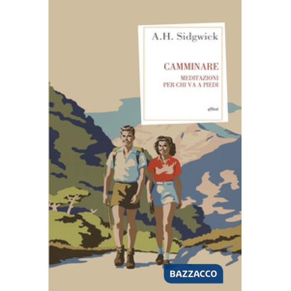 Camminare. Meditazioni per chi va a piedi