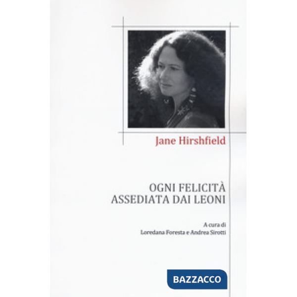 Ogni felicità assediata dai leoni. Testo inglese a fronte