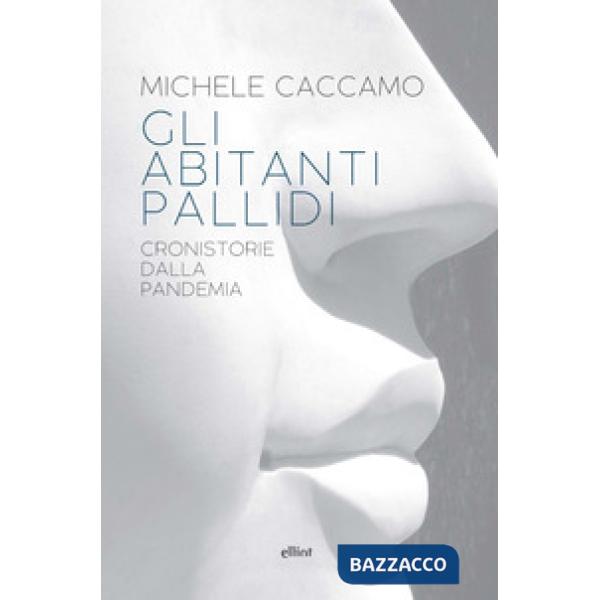 Abitanti pallidi. Cronistorie della pandemia (Gli)
