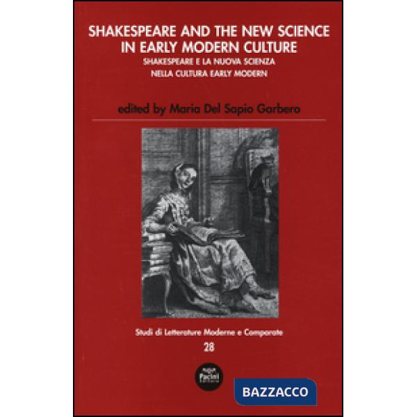 Shakespeare and the new science in early modern-Shakespeare e la nuova scienza nella cultura early modern. Ediz. bilingue