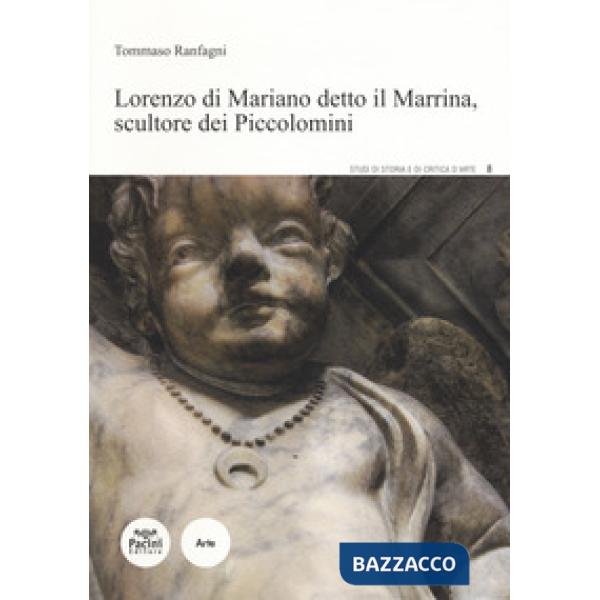 Lorenzo Di Mariano detto il Marrina, scultore dei Piccolomini