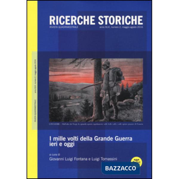 Ricerche storiche (2016). Vol. 2: I mille volti della Grande Guerra ieri e oggi