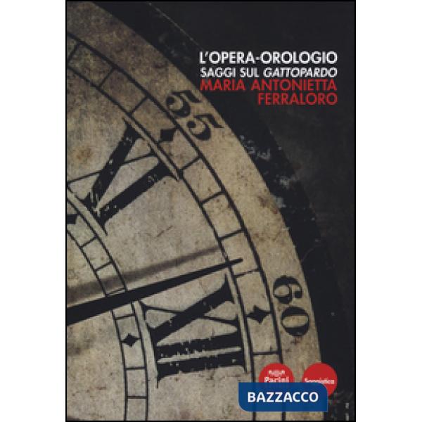 Opera orologio. Saggi sul Gattopardo (L')