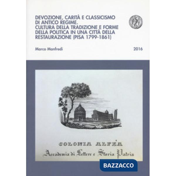 Devozione, carità e classicismo di antico regime. Cultura della tradizione e for