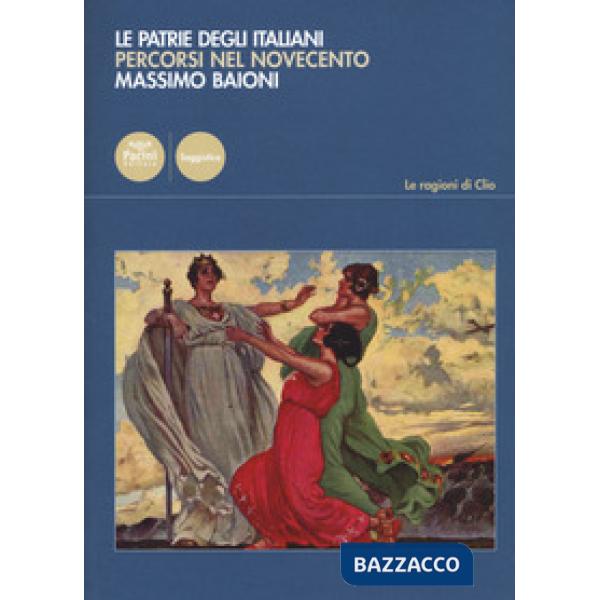 Patrie degli italiani. Percorsi nel Novecento (Le)