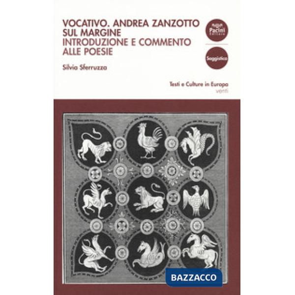 Vocativo. Andrea Zanzotto sul margine. Introduzione e commento alle poesie