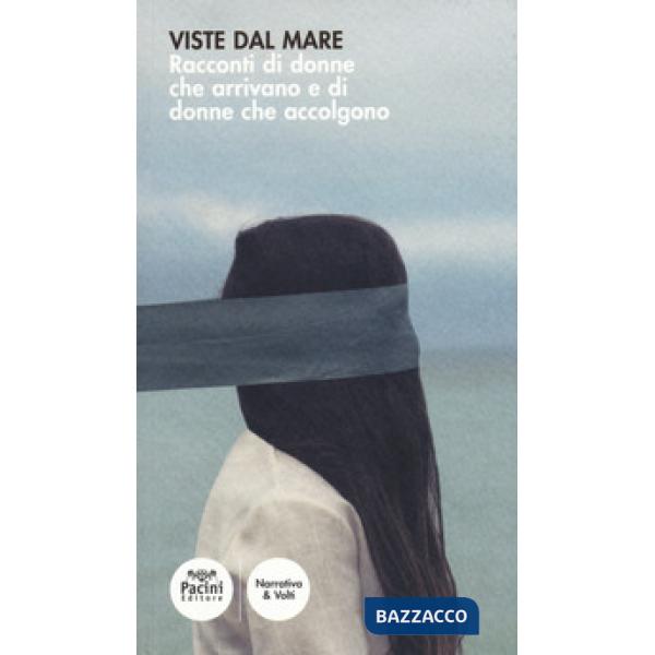 Viste dal mare. Racconti di donne che arrivano e di donne che accolgono