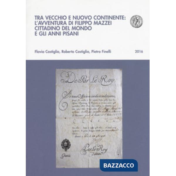 Tra vecchio e nuovo continente: l'avventura di Filippo Mazzei cittadino del mondo e gli anni pisani