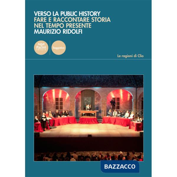 Verso la public history. Fare e raccontare storia nel tempo presente