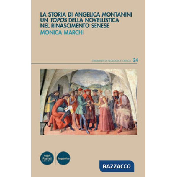 Storia di Angelica Montanini. Un «topos» della novellistica nel Rinascimento senese (La)