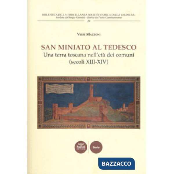 San Miniato al Tedesco. Una terra toscana nell'età dei comuni (secoli XIII-XIV)