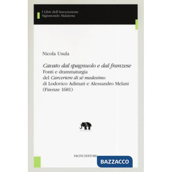 «Cavato dal spagnuolo e dal franzese». Fonti e drammaturgia del «Cerceriere di s