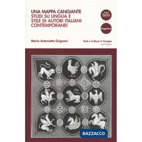 Mappa cangiante. Studi su lingua e stile di autori italiani contemporanei  (Una)